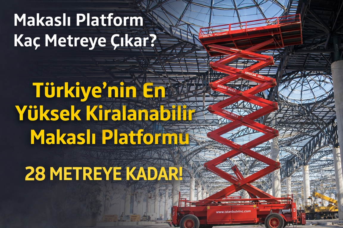 Makaslı Platform Kaç Metreye Çıkar ? 