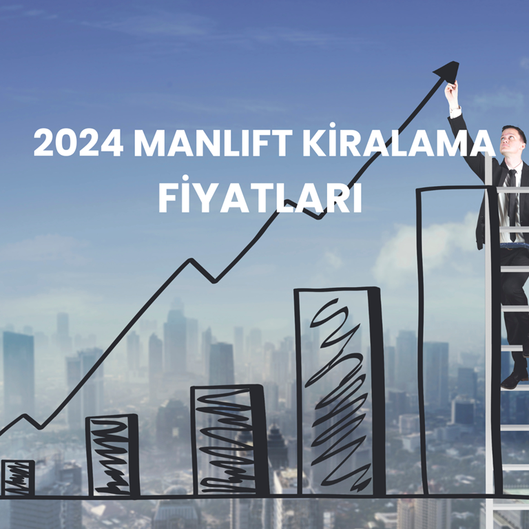 2024 Manlift Kiralama Fiyatları 
